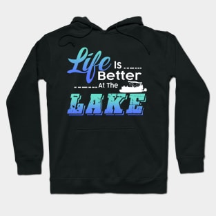 Life Is Better At The Lake Funny Pontoon Boat Hoodie